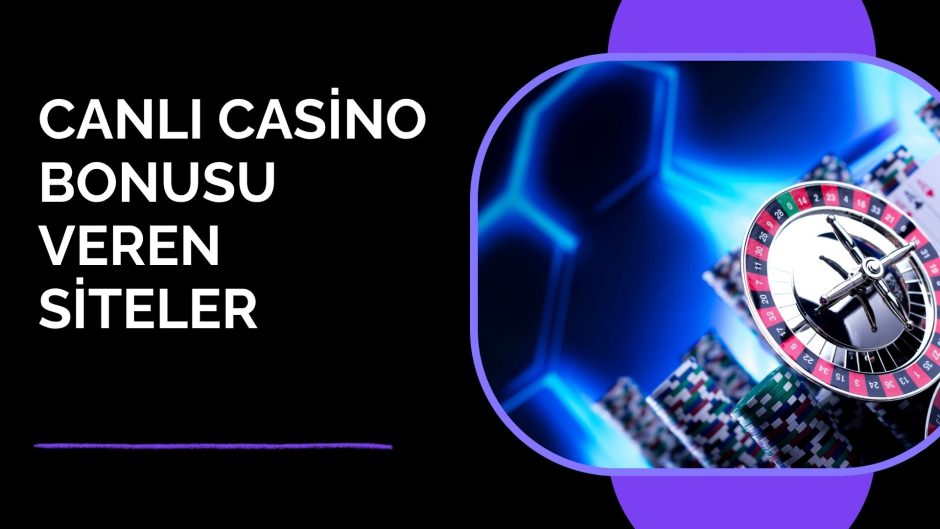 Canlı Casino Bonusu Veren Siteler